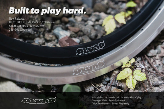 【New Product】BROTURES PLUMP: For those who prioritize unbreakable strength over lightness.